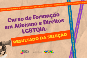 Curso de Formação em Ativismo e Direitos LGBTQIA+: resultado de seleção